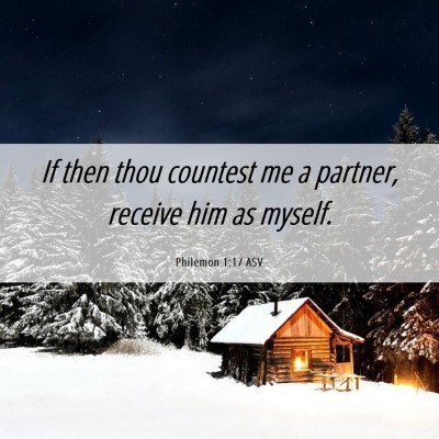Picture 06 - Philemon 1:17 ASV - If then thou countest me a partner, receive him - Bible Verse Picture