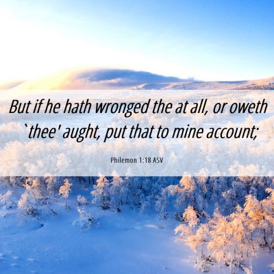 Picture 06 - Philemon 1:18 ASV - But if he hath wronged the at all, or oweth - Bible Verse Picture