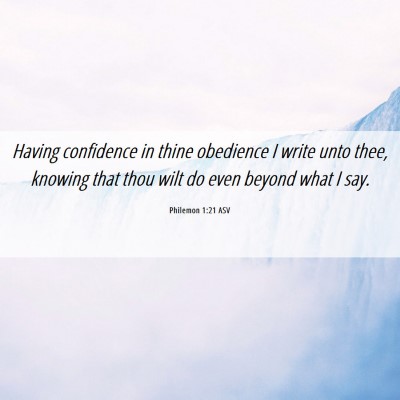 Picture 06 - Philemon 1:21 ASV - Having confidence in thine obedience I write unto - Bible Verse Picture