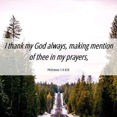 Picture 06 - Philemon 1:4 ASV - I thank my God always, making mention of thee in - Bible Verse Picture