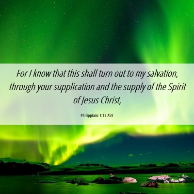 Picture 06 - Philippians 1:19 ASV - For I know that this shall turn out to my - Bible Verse Picture