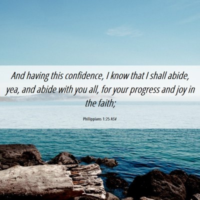 Picture 06 - Philippians 1:25 ASV - And having this confidence, I know that I shall - Bible Verse Picture