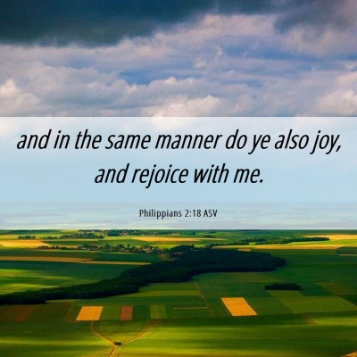 Picture 06 - Philippians 2:18 ASV - and in the same manner do ye also joy, and - Bible Verse Picture