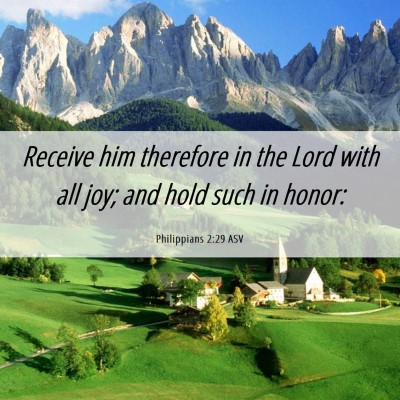 Picture 06 - Philippians 2:29 ASV - Receive him therefore in the Lord with all joy; - Bible Verse Picture