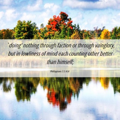 Picture 06 - Philippians 2:3 ASV - `doing' nothing through faction or through - Bible Verse Picture