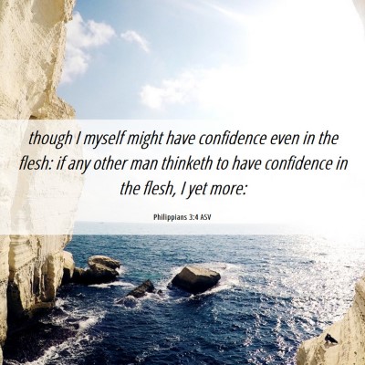 Picture 06 - Philippians 3:4 ASV - though I myself might have confidence even in the - Bible Verse Picture