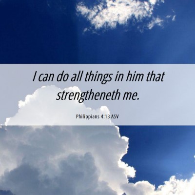 Picture 06 - Philippians 4:13 ASV - I can do all things in him that strengtheneth - Bible Verse Picture