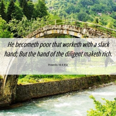 Picture 06 - Proverbs 10:4 ASV - He becometh poor that worketh with a slack hand; - Bible Verse Picture