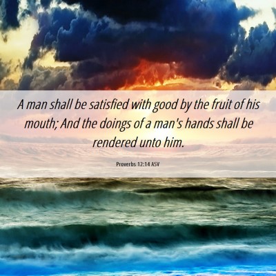 Picture 06 - Proverbs 12:14 ASV - A man shall be satisfied with good by the fruit - Bible Verse Picture
