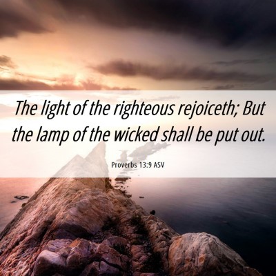 Picture 06 - Proverbs 13:9 ASV - The light of the righteous rejoiceth; But the - Bible Verse Picture
