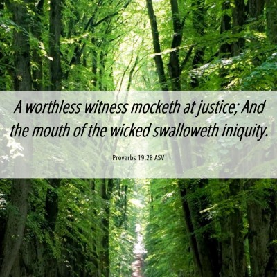 Picture 06 - Proverbs 19:28 ASV - A worthless witness mocketh at justice; And the - Bible Verse Picture