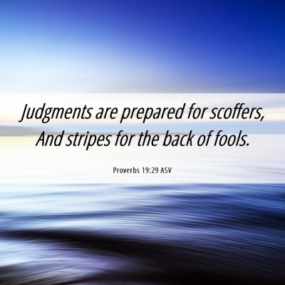 Picture 06 - Proverbs 19:29 ASV - Judgments are prepared for scoffers, And stripes - Bible Verse Picture