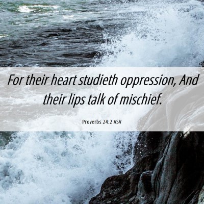 Picture 06 - Proverbs 24:2 ASV - For their heart studieth oppression, And their - Bible Verse Picture