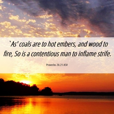 Picture 06 - Proverbs 26:21 ASV - `As' coals are to hot embers, and wood to fire, - Bible Verse Picture