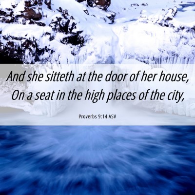 Picture 06 - Proverbs 9:14 ASV - And she sitteth at the door of her house, On a - Bible Verse Picture