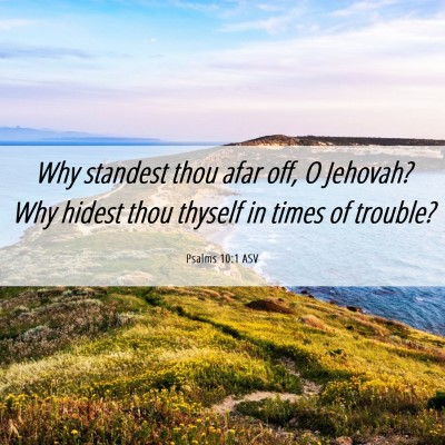 Picture 06 - Psalms 10:1 ASV - Why standest thou afar off, O Jehovah? Why hidest - Bible Verse Picture