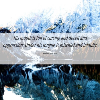 Picture 06 - Psalms 10:7 ASV - His mouth is full of cursing and deceit and - Bible Verse Picture
