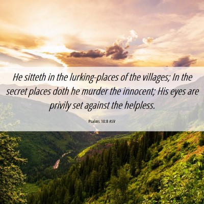 Picture 06 - Psalms 10:8 ASV - He sitteth in the lurking-places of the villages; - Bible Verse Picture