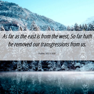 Picture 06 - Psalms 103:12 ASV - As far as the east is from the west, So far hath - Bible Verse Picture