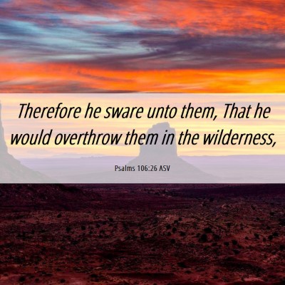 Picture 06 - Psalms 106:26 ASV - Therefore he sware unto them, That he would - Bible Verse Picture