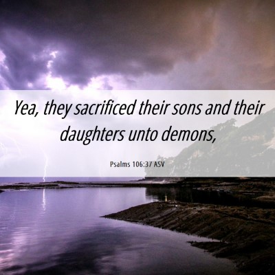 Picture 06 - Psalms 106:37 ASV - Yea, they sacrificed their sons and their - Bible Verse Picture