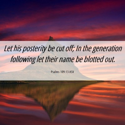 Picture 06 - Psalms 109:13 ASV - Let his posterity be cut off; In the generation - Bible Verse Picture