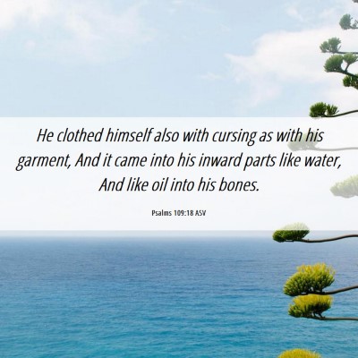 Picture 06 - Psalms 109:18 ASV - He clothed himself also with cursing as with his - Bible Verse Picture