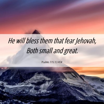 Picture 06 - Psalms 115:13 ASV - He will bless them that fear Jehovah, Both small - Bible Verse Picture