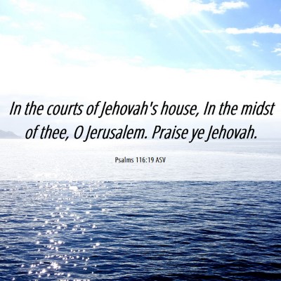 Picture 06 - Psalms 116:19 ASV - In the courts of Jehovah's house, In the midst of - Bible Verse Picture