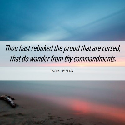 Picture 06 - Psalms 119:21 ASV - Thou hast rebuked the proud that are cursed, That - Bible Verse Picture