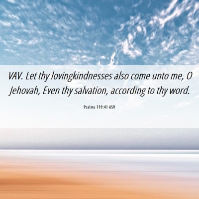 Picture 06 - Psalms 119:41 ASV - VAV. Let thy lovingkindnesses also come unto me, - Bible Verse Picture