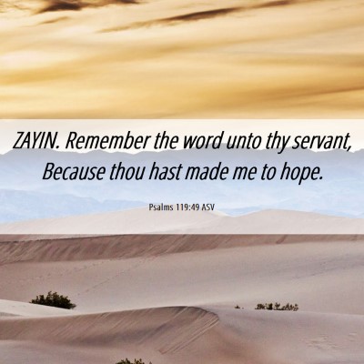 Picture 06 - Psalms 119:49 ASV - ZAYIN. Remember the word unto thy servant, - Bible Verse Picture