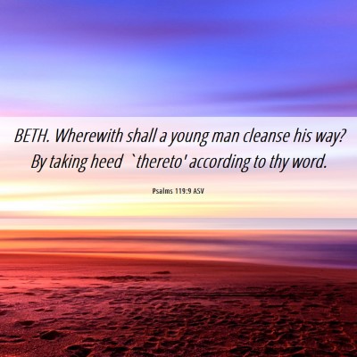Picture 06 - Psalms 119:9 ASV - BETH. Wherewith shall a young man cleanse his - Bible Verse Picture