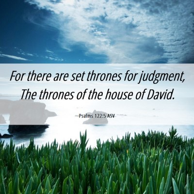 Picture 06 - Psalms 122:5 ASV - For there are set thrones for judgment, The - Bible Verse Picture