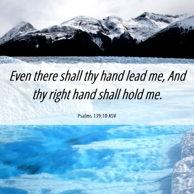 Picture 06 - Psalms 139:10 ASV - Even there shall thy hand lead me, And thy right - Bible Verse Picture