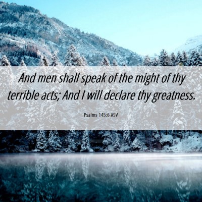 Picture 06 - Psalms 145:6 ASV - And men shall speak of the might of thy terrible - Bible Verse Picture