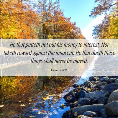 Picture 06 - Psalms 15:5 ASV - He that putteth not out his money to interest, - Bible Verse Picture