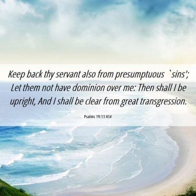 Picture 06 - Psalms 19:13 ASV - Keep back thy servant also from presumptuous - Bible Verse Picture