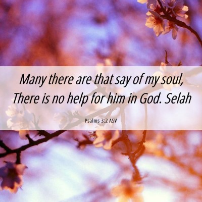 Picture 06 - Psalms 3:2 ASV - Many there are that say of my soul, There is no - Bible Verse Picture