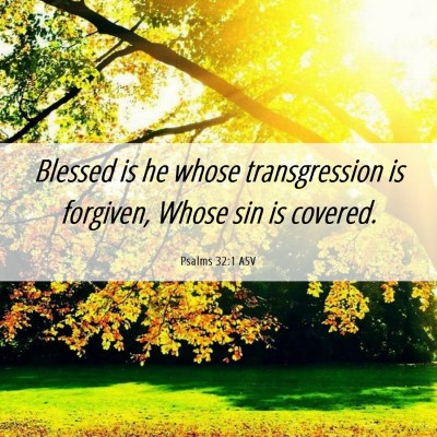 Picture 06 - Psalms 32:1 ASV - Blessed is he whose transgression is forgiven, - Bible Verse Picture