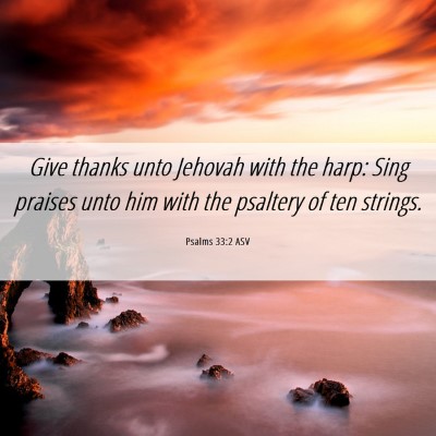 Picture 06 - Psalms 33:2 ASV - Give thanks unto Jehovah with the harp: Sing - Bible Verse Picture
