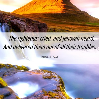 Picture 06 - Psalms 34:17 ASV - `The righteous' cried, and Jehovah heard, And - Bible Verse Picture