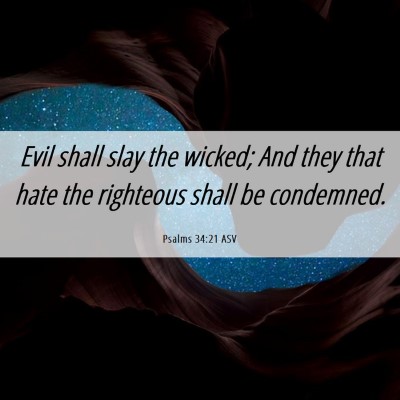 Picture 06 - Psalms 34:21 ASV - Evil shall slay the wicked; And they that hate - Bible Verse Picture