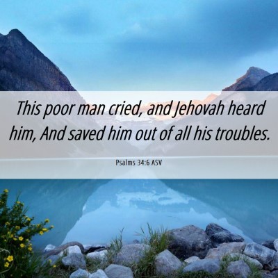 Picture 06 - Psalms 34:6 ASV - This poor man cried, and Jehovah heard him, And - Bible Verse Picture