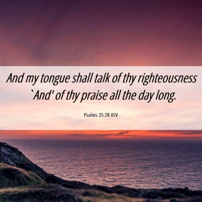 Picture 06 - Psalms 35:28 ASV - And my tongue shall talk of thy righteousness - Bible Verse Picture