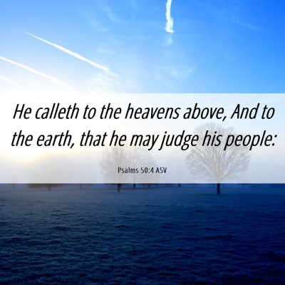 Picture 06 - Psalms 50:4 ASV - He calleth to the heavens above, And to the - Bible Verse Picture