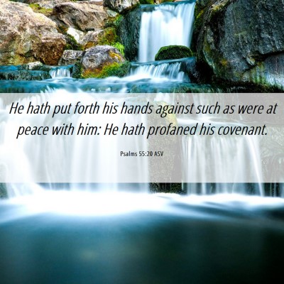 Picture 06 - Psalms 55:20 ASV - He hath put forth his hands against such as were - Bible Verse Picture
