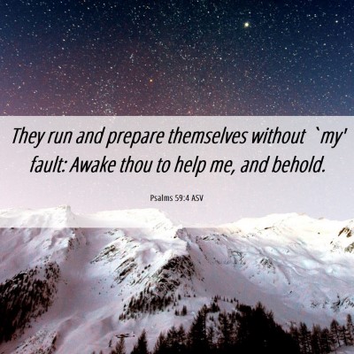 Picture 06 - Psalms 59:4 ASV - They run and prepare themselves without `my' - Bible Verse Picture