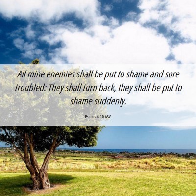 Picture 06 - Psalms 6:10 ASV - All mine enemies shall be put to shame and sore - Bible Verse Picture