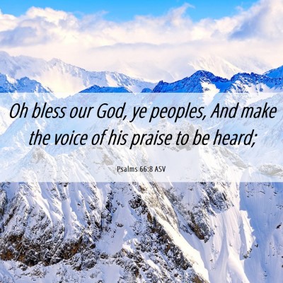 Picture 06 - Psalms 66:8 ASV - Oh bless our God, ye peoples, And make the voice - Bible Verse Picture